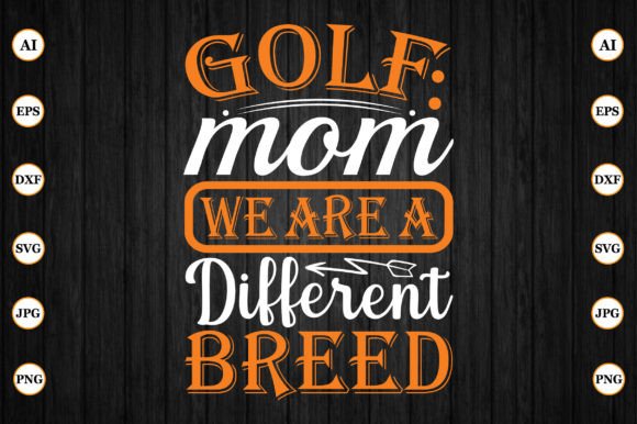 Golf Mom We Are a Different Breed: A Versatile Graphic Design Asset for Crafts and Merch