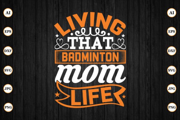 Living That Badminton Mom Life – A Graphics Asset for Crafts and Branding