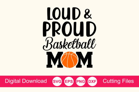 Loud and Proud Basketball Mom T-Shirt: A Bold Graphic for Crafts and Commercial Projects