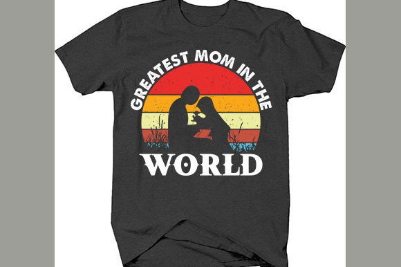 Mother’s Day T-Shirt Design, Greatest Mom in the World – A Brand Designer’s Take