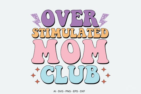Over Stimulated Mom Club Graphics: A Versatile Craft Design for Branding