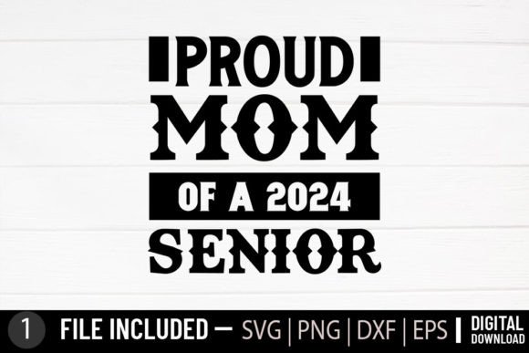 Proud Mom of a 2024 Senior: A Graphic Design Asset That Elevates Content