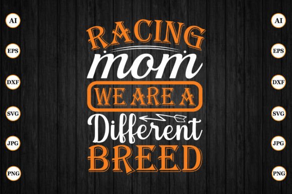 Racing Mom We Are a Different Breed: A Bold Graphic Design Asset for Crafts and Local Branding