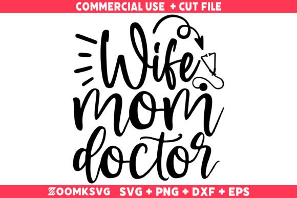 Wife Mom Doctor Graphics for Crafts and Merch