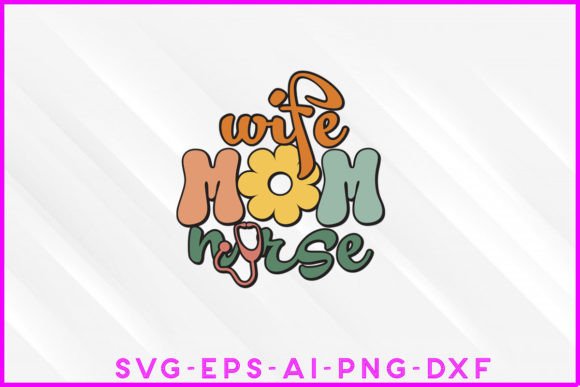 Wife Mom Nurse Groovy Sublimation Design: A Retro Graphic for Creative Branding